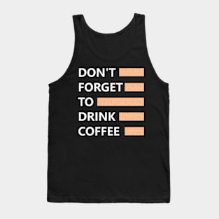 Don forget to drink coffee Tank Top